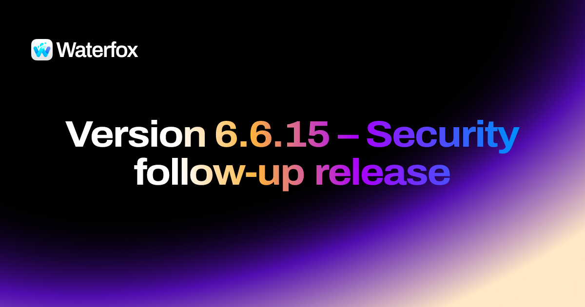 Waterfox 6.6.15 — Security follow-up release — Release Notes