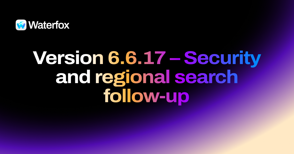 Waterfox 6.6.17 — Security and regional search follow-up — Release Notes