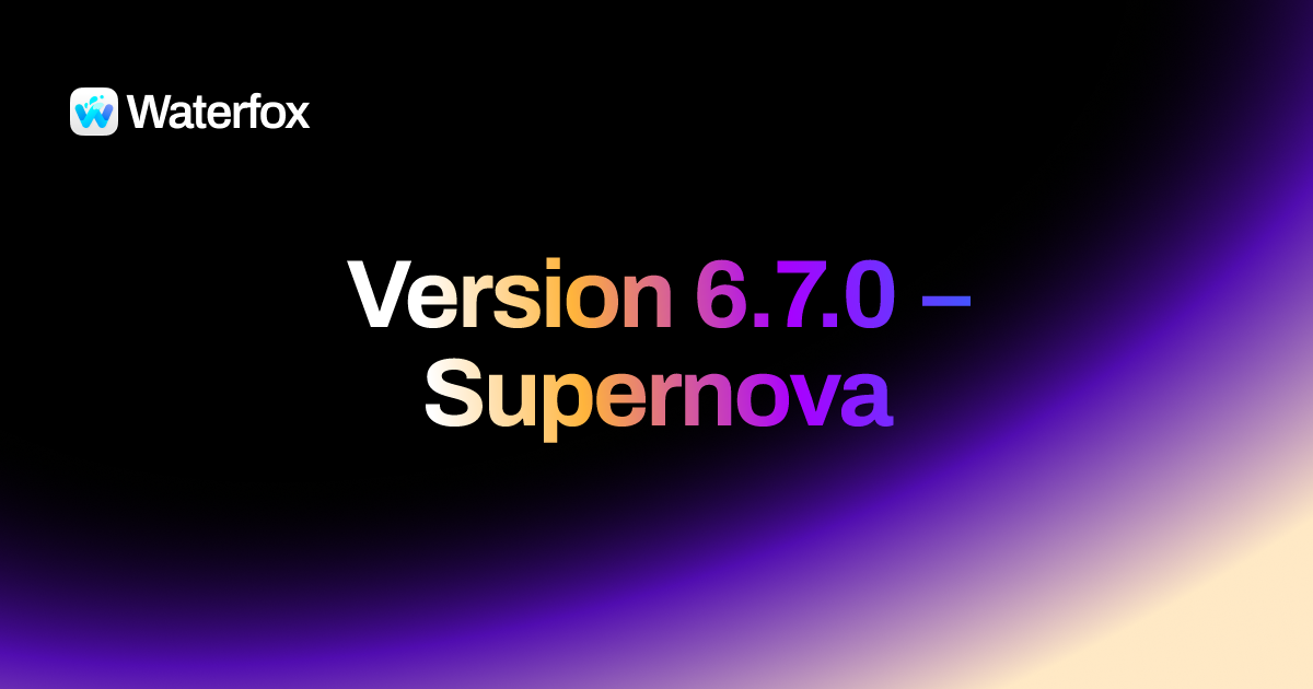 6.7.0 - Supernova - Waterfox Release
