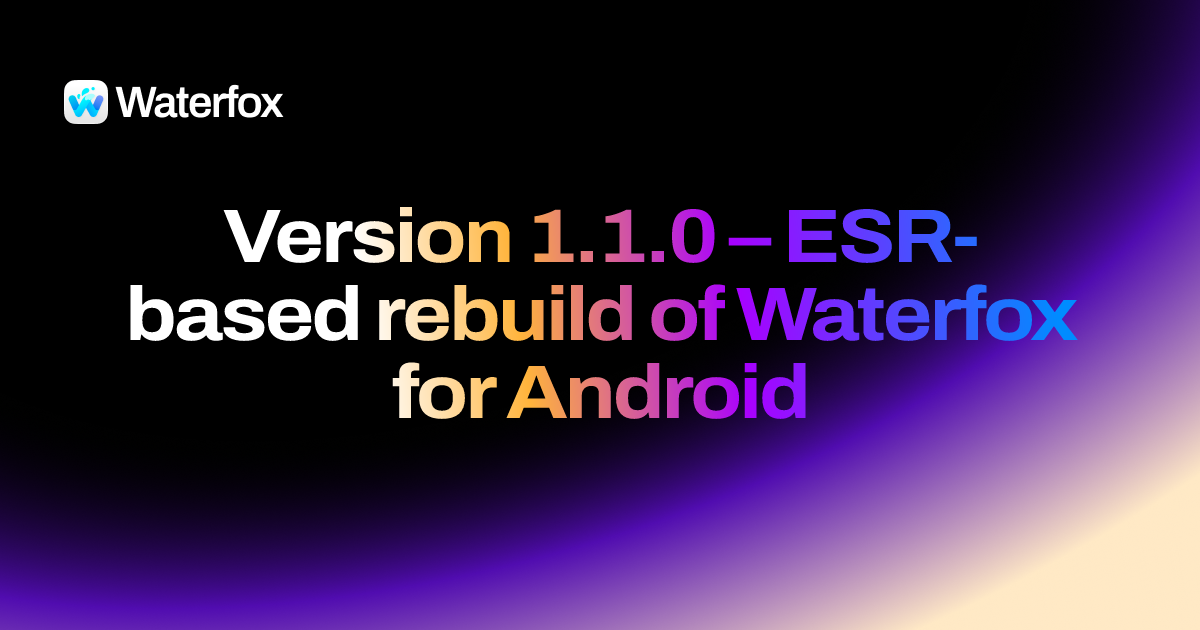 Waterfox Android Waterfox Android 1.1.0 - ESR-based rebuild of Waterfox for Android