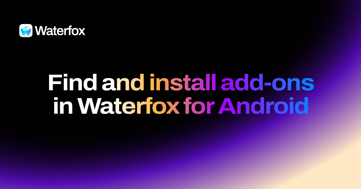 Waterfox Install Find and install add-ons in Waterfox for Android - Waterfox Support